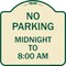 Signmission No Parking Midnight to 8:00 Am Heavy-Gauge Aluminum Architectural Sign, 18" x 18", TG-1818-23707 A-DES-TG-1818-23707 - alternate 1